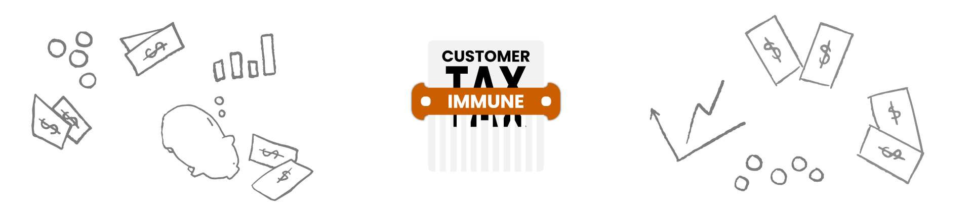 Customer tax immune